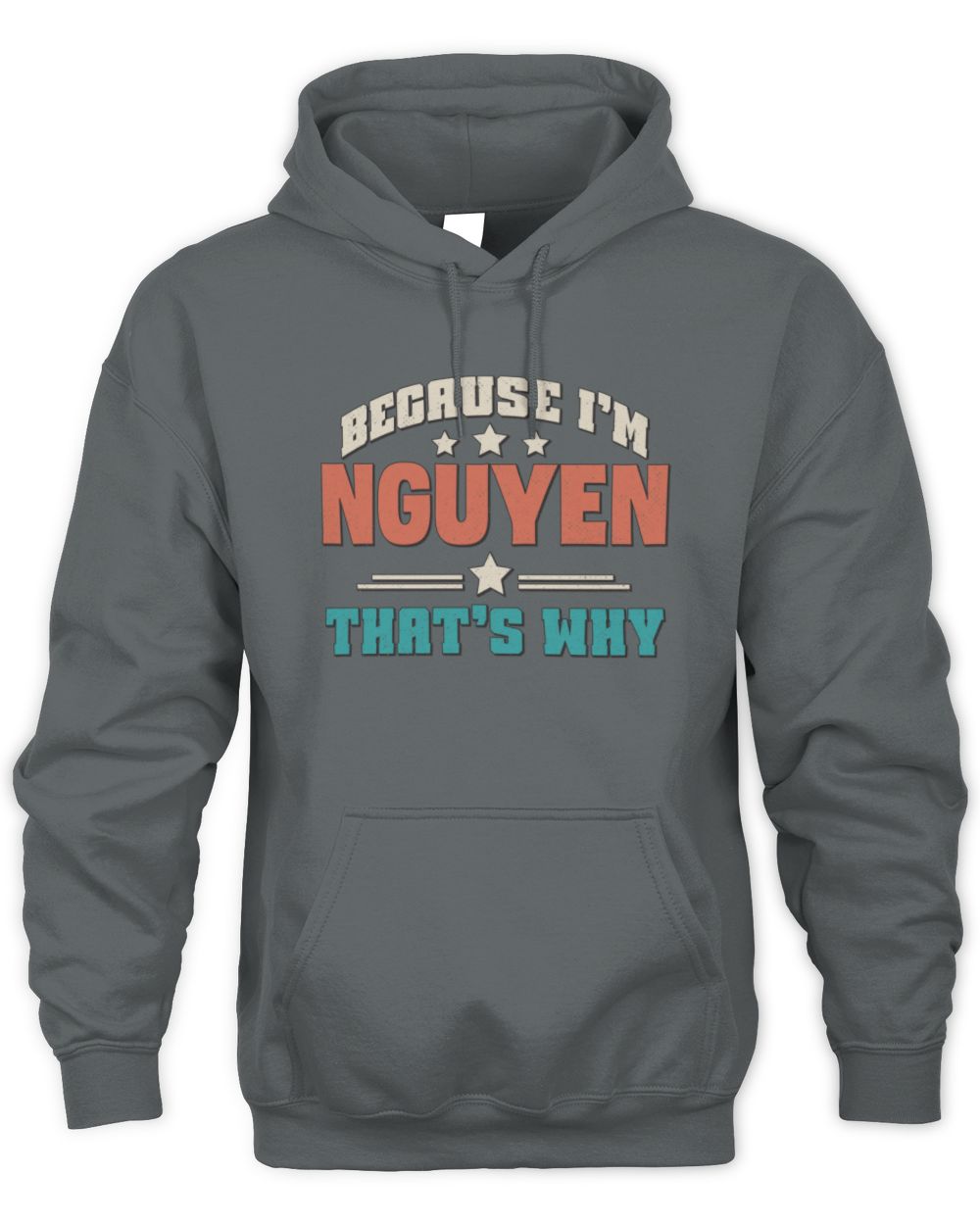 Because I'm Name That's Why Personalized Retro Shirt NGUYEN-49 / Unisex Hoodie / charcoal