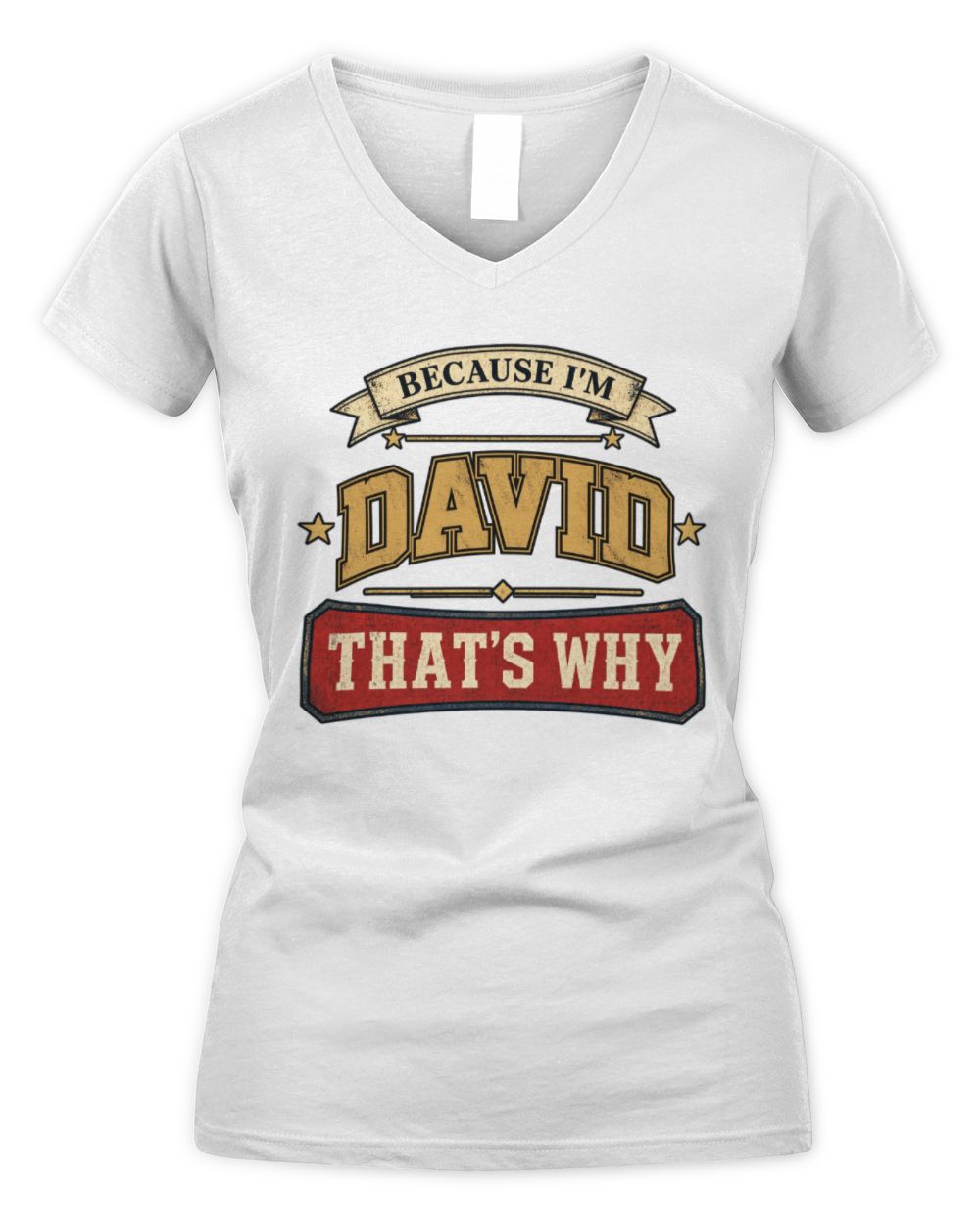 Because I'm Name That's Why Americana T-Shirt DAVID M1-S88 / Women's V-Neck T-Shirt / white
