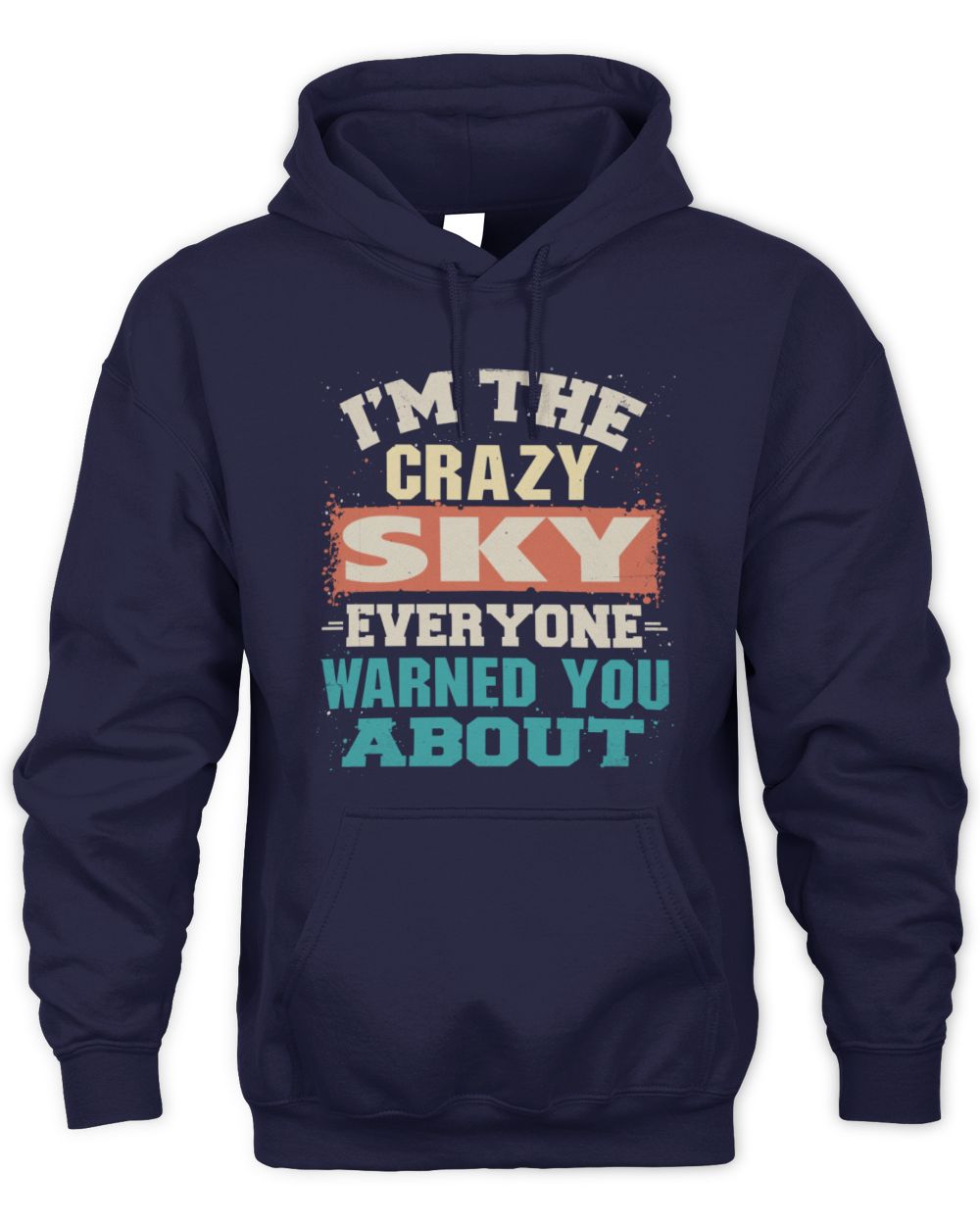 I'm the Crazy One Everyone Warned You About Retro Graphic T-Shirt SKY M1-70 / Unisex Hoodie / navy