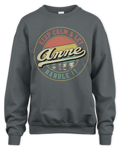 Keep Calm Let Your Name Handle It Retro T-Shirt ANNE M1-54 / Unisex Sweatshirt / charcoal