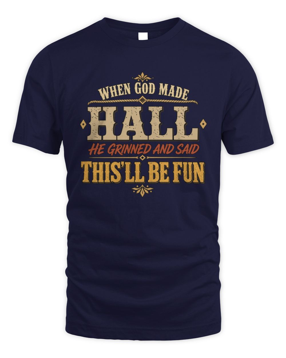When God Made Your Name Funny Western T-Shirt HALL M1-81 / Unisex Standard T-Shirt / navy