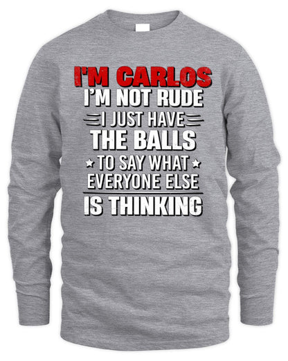 I'm Name I'm Not Rude I Just Have The Balls Funny T-Shirt CARLOS M1-46 / Men's Long Sleeved T-Shirt / sport grey