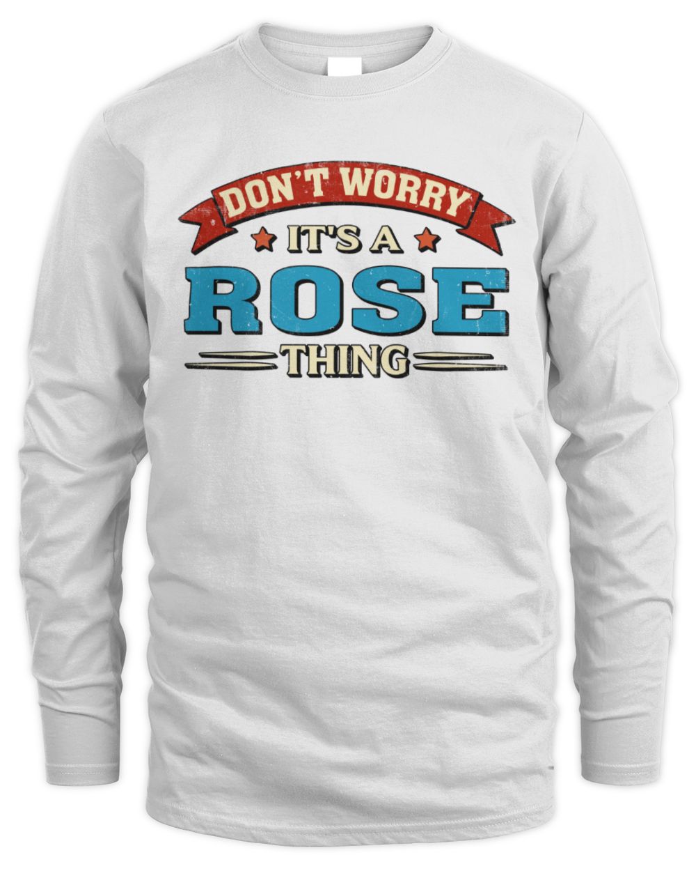 Don't Worry It's a Your Name Thing Funny Retro T-Shirt ROSE M1-57 / Men's Long Sleeved T-Shirt / white