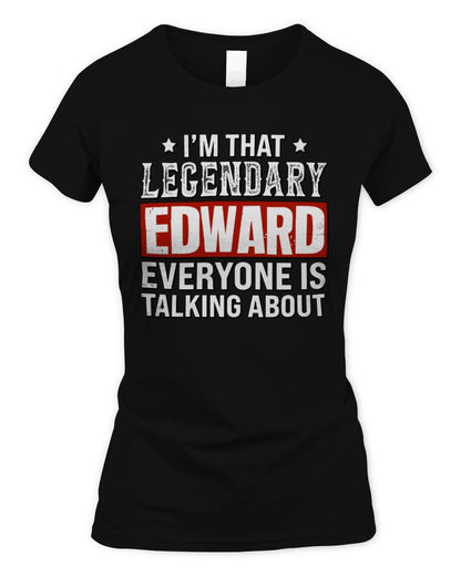 I'm That Legendary Name Everyone Is Talking About Funny Graphic T-Shirt EDWARD M1-73 / Women's Standard T-Shirt / black