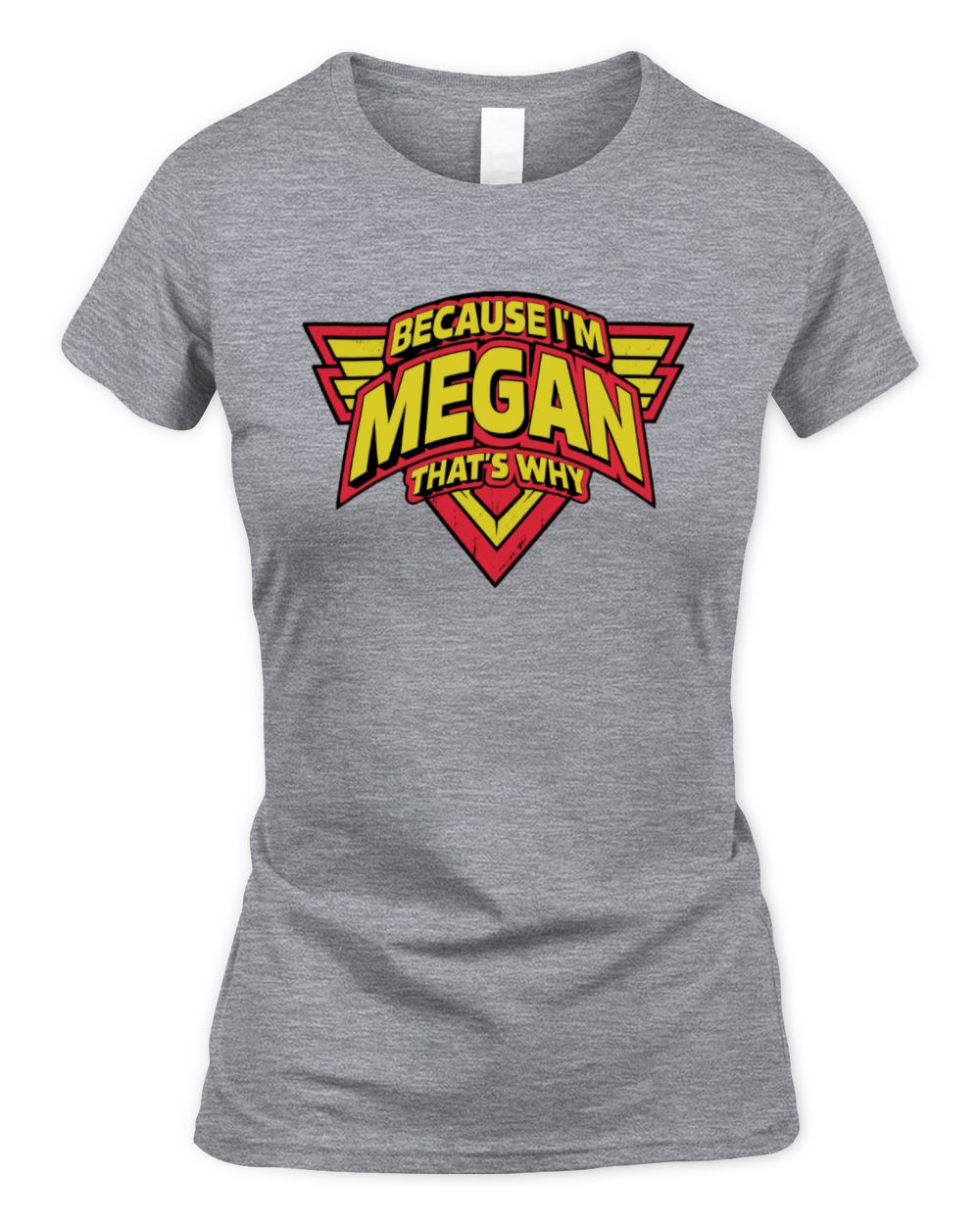 Because I'm Name That's Why Red and Yellow Logo Graphic T-Shirt MEGAN M1-75 / Women's Standard T-Shirt / sport grey