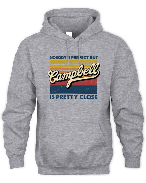 Nobody's Perfect But Your Name Is Pretty Close Retro Shirt CAMPBELL M1-65 / Unisex Hoodie / sport grey
