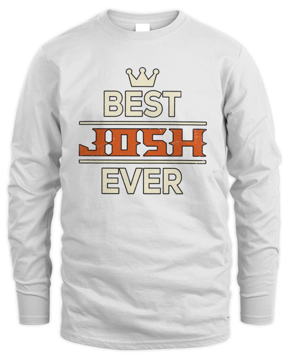 Best Your Name With Crown Shirt JOSH M1-59 / Men's Long Sleeved T-Shirt / white