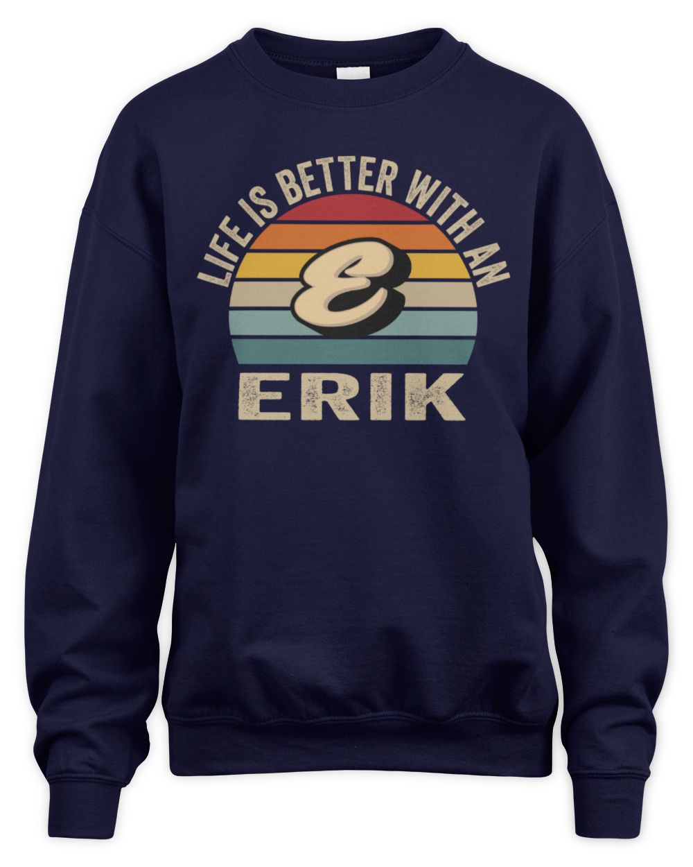 Life Is Better with Name Vintage Sun Shirt ERIK M1-50 / Unisex Sweatshirt / navy
