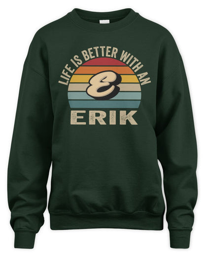 Life Is Better with Name Vintage Sun Shirt ERIK M1-50 / Unisex Sweatshirt / forest green