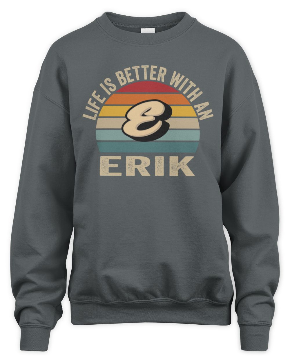 Life Is Better with Name Vintage Sun Shirt ERIK M1-50 / Unisex Sweatshirt / charcoal