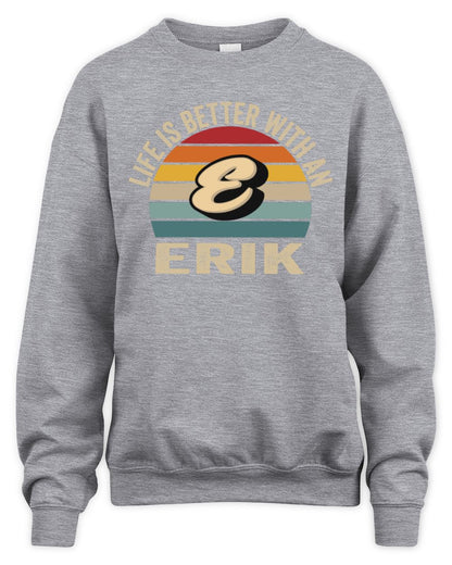 Life Is Better with Name Vintage Sun Shirt ERIK M1-50 / Unisex Sweatshirt / sport grey
