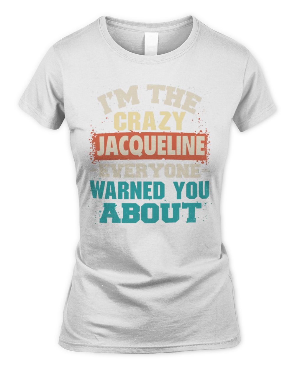 I'm the Crazy One Everyone Warned You About Retro Graphic T-Shirt JACQUELINE M1-70 / Women's Standard T-Shirt / white