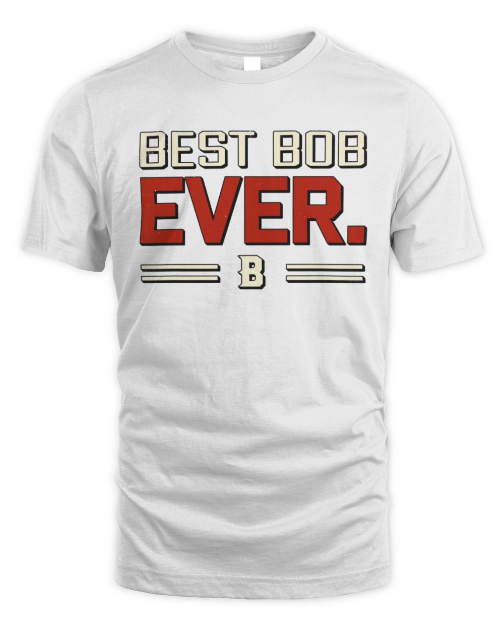 Best Your Name Ever Cool Shirt BOB M1-58 / Unisex Standard T-Shirt / white