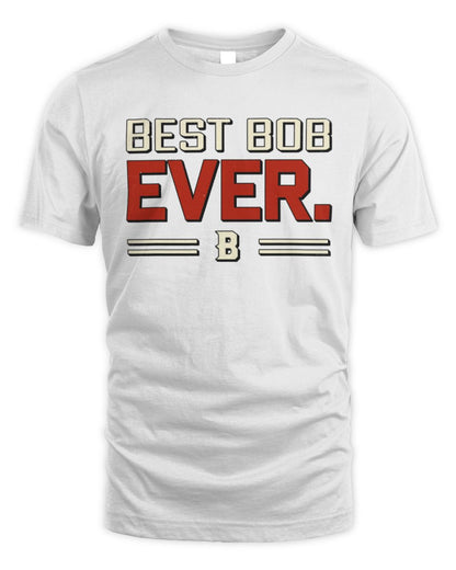 Best Your Name Ever Cool Shirt BOB M1-58 / Unisex Standard T-Shirt / white