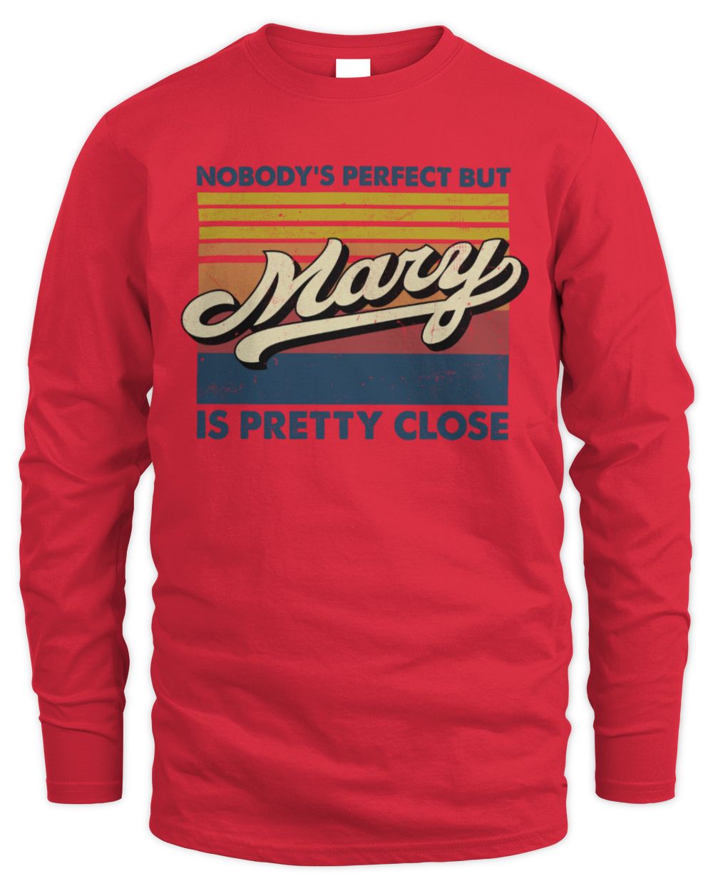 Nobody's Perfect But Your Name Is Pretty Close Retro Shirt MARY M1-65 / Men's Long Sleeved T-Shirt / red