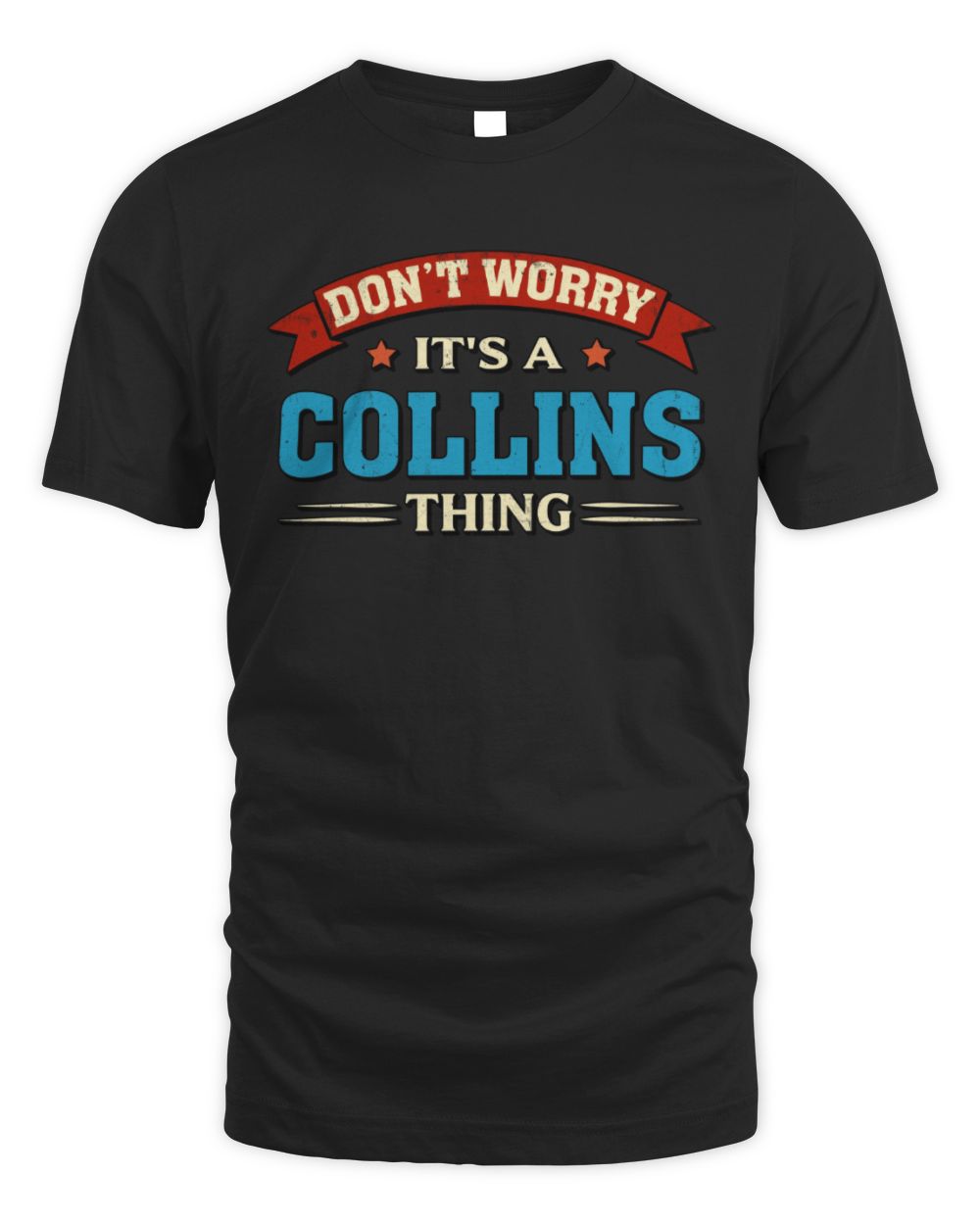 Don't Worry It's a Your Name Thing Funny Retro T-Shirt COLLINS M1-57 / Unisex Standard T-Shirt / black