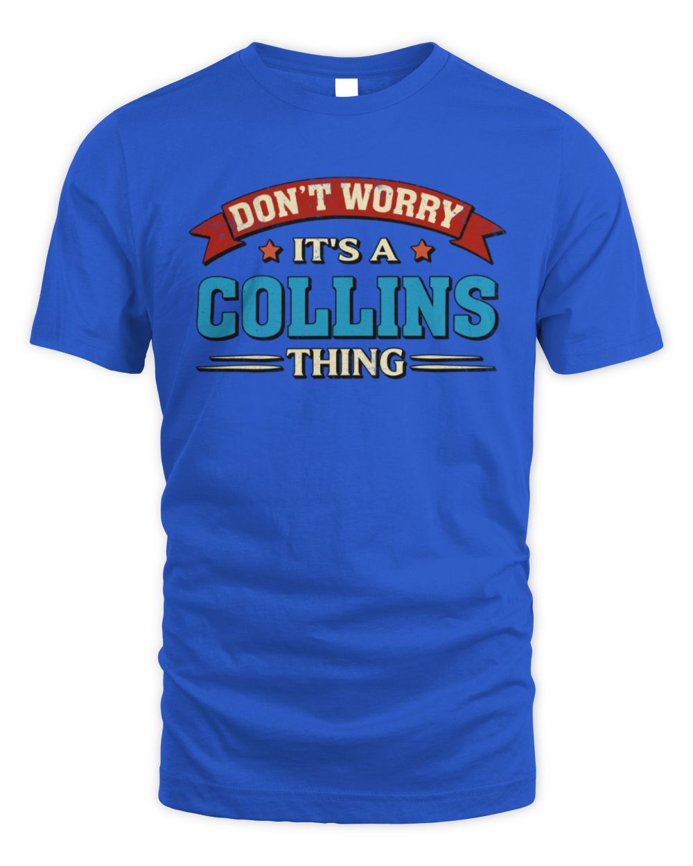 Don't Worry It's a Your Name Thing Funny Retro T-Shirt COLLINS M1-57 / Unisex Standard T-Shirt / royal