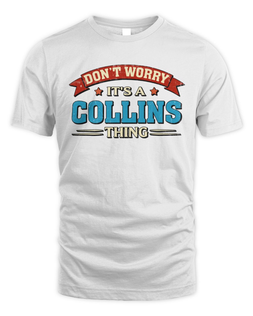 Don't Worry It's a Your Name Thing Funny Retro T-Shirt COLLINS M1-57 / Unisex Standard T-Shirt / white