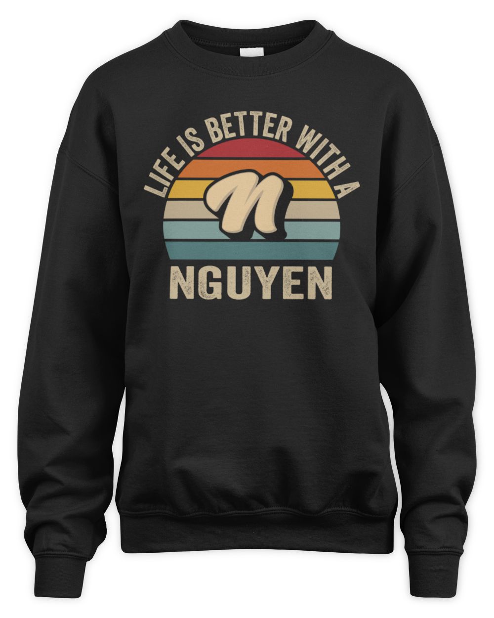 Life Is Better with Name Vintage Sun Shirt NGUYEN M1-50 / Unisex Sweatshirt / black