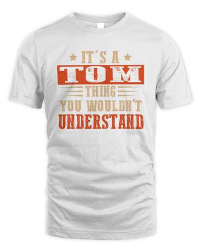 It's a Name Thing Personalized Funny Shirt TOM M1-51 / Unisex Standard T-Shirt / white