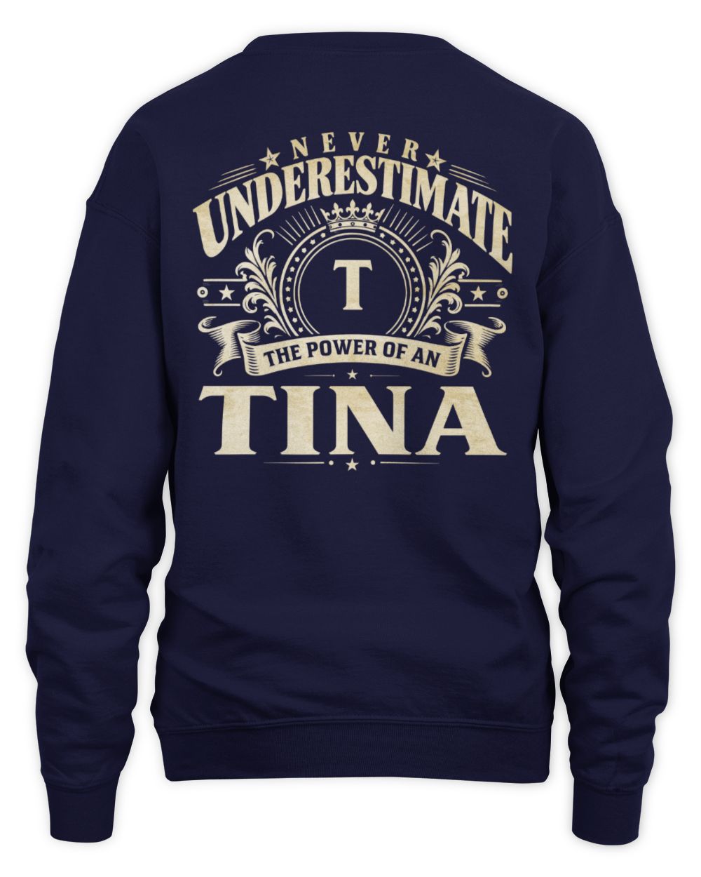 Never Underestimate Your Name Luxury Logo Shirt TINA M1-63 / Unisex Sweatshirt / navy