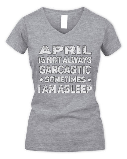 Your Name Is Not Always Sarcastic Funny T-Shirt APRIL M1-62 / Women's V-Neck T-Shirt / sport grey