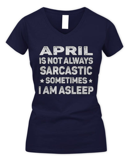 Your Name Is Not Always Sarcastic Funny T-Shirt APRIL M1-62 / Women's V-Neck T-Shirt / navy