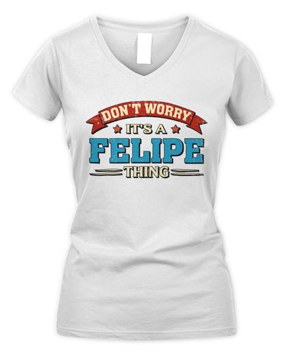 Don't Worry It's a Your Name Thing Funny Retro T-Shirt FELIPE M1-57 / Women's V-Neck T-Shirt / white