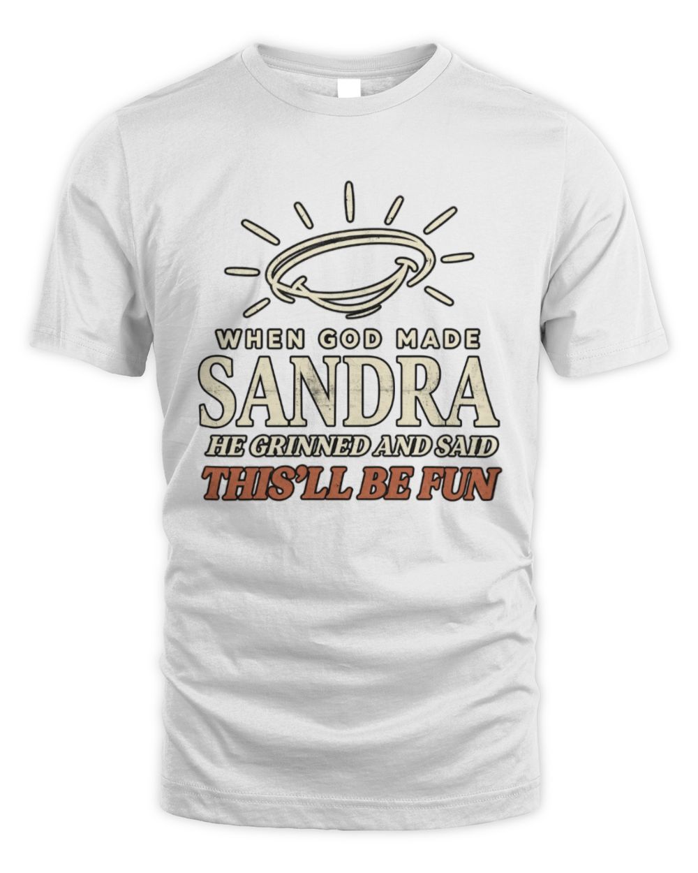 When God Made Your Name Funny Western T-Shirt T-Shirt SANDRA M1-S82 / Unisex Standard T-Shirt / white