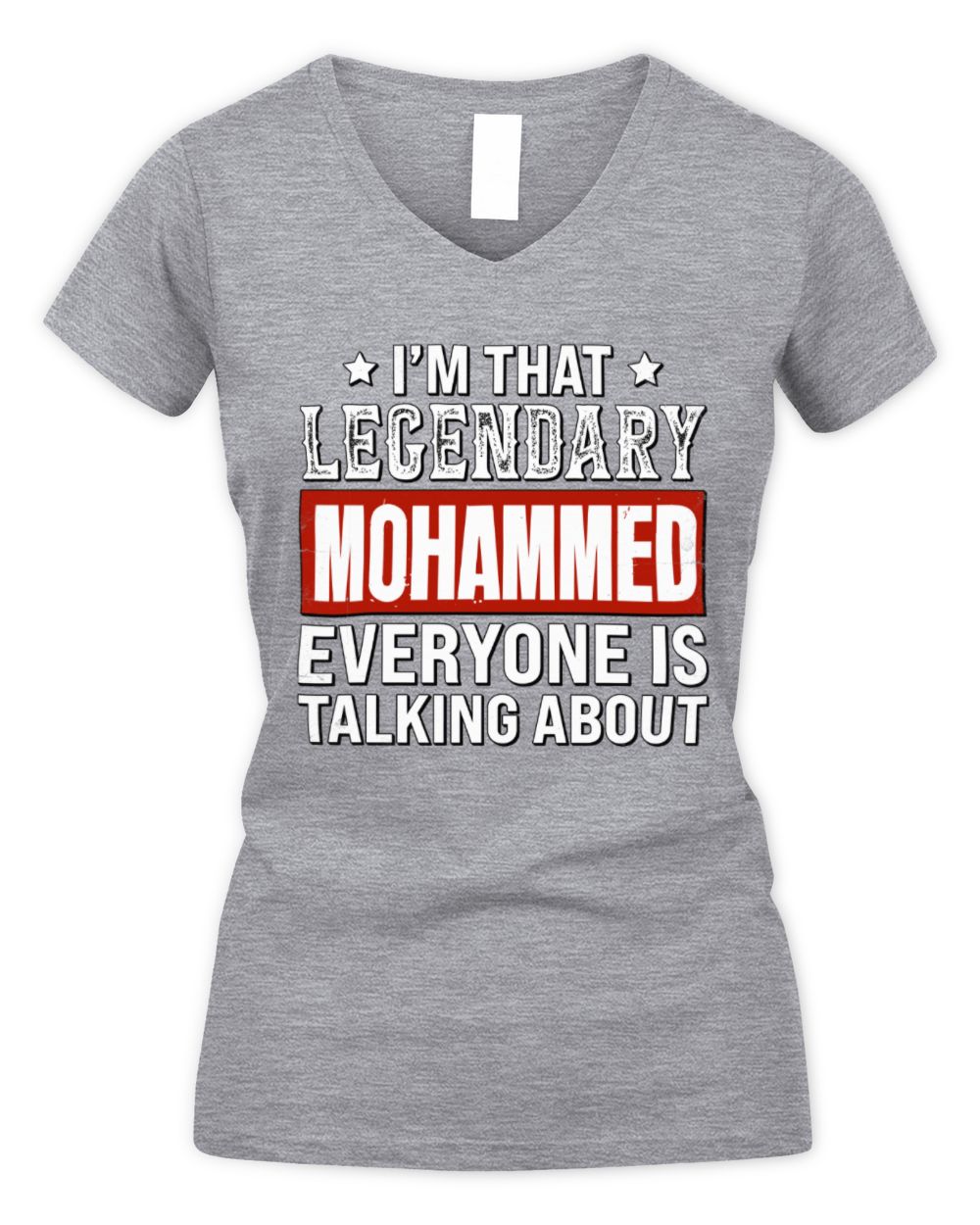 I'm That Legendary Name Everyone Is Talking About Funny Graphic T-Shirt MOHAMMED M1-73 / Women's V-Neck T-Shirt / sport grey