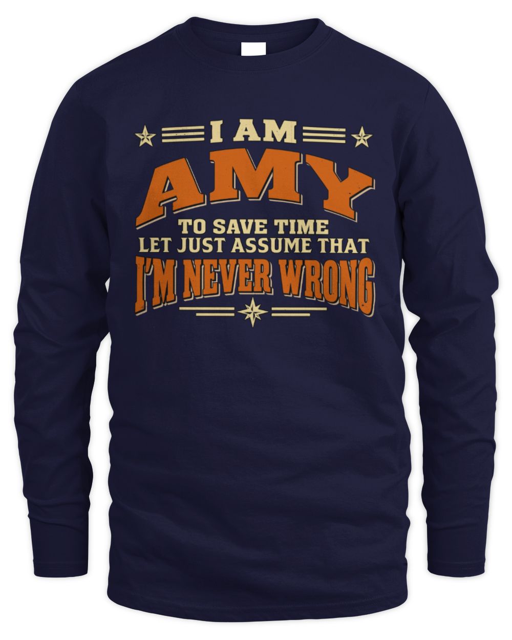 I'm Name Let's Just Assume I'm Never Wrong Retro Shirt AMY M1-64 / Men's Long Sleeved T-Shirt / navy