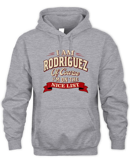 I'm Name Of Course I'm On The Nice List Funny Christmas Shirt RODRIGUEZ M1-68 / Unisex Hoodie / sport grey