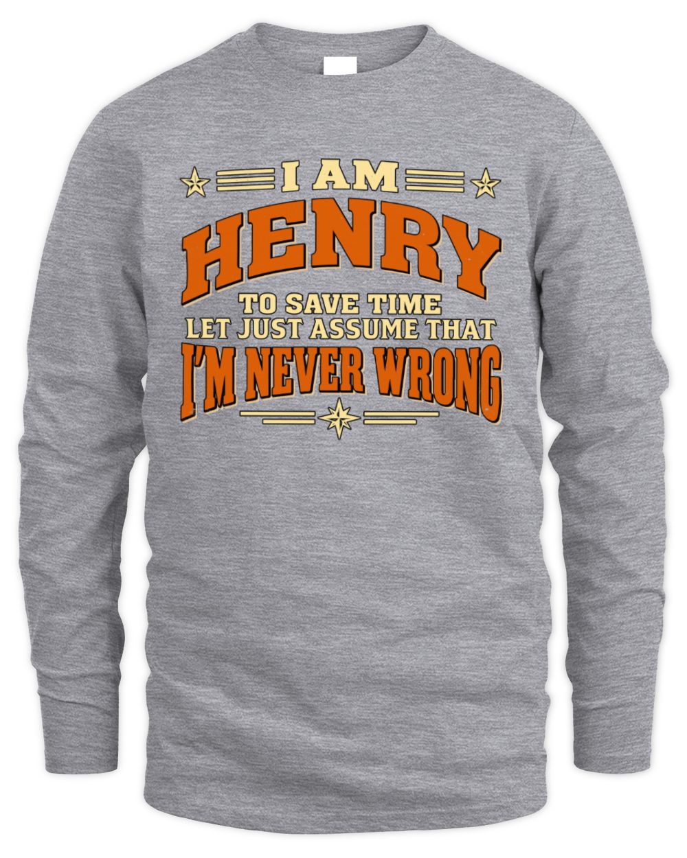 I'm Name Let's Just Assume I'm Never Wrong Retro Shirt HENRY M1-64 / Men's Long Sleeved T-Shirt / sport grey