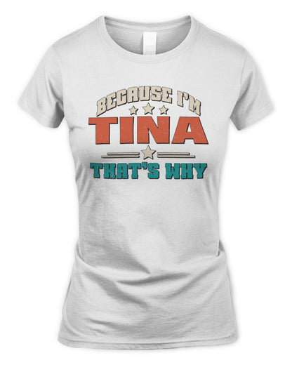 Because I'm Name That's Why Personalized Retro Shirt TINA-49 / Women's Standard T-Shirt / white