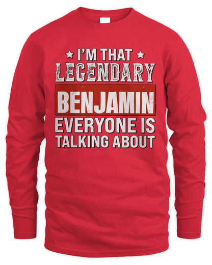 I'm That Legendary Name Everyone Is Talking About Funny Graphic T-Shirt BENJAMIN M1-73 / Men's Long Sleeved T-Shirt / red