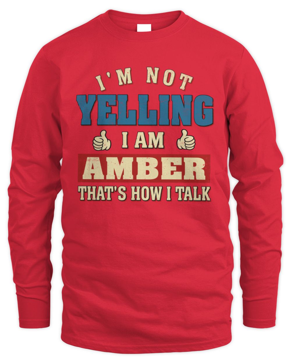 I'm Not Yelling I'm Name That's How I Talk Shirt AMBER M1-67 / Men's Long Sleeved T-Shirt / red
