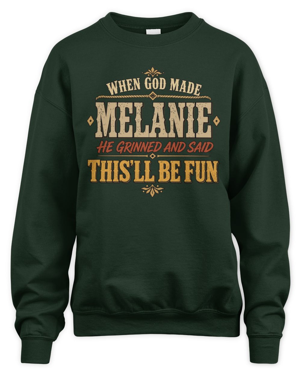 When God Made Your Name Funny Western T-Shirt MELANIE M1-81 / Unisex Sweatshirt / forest green