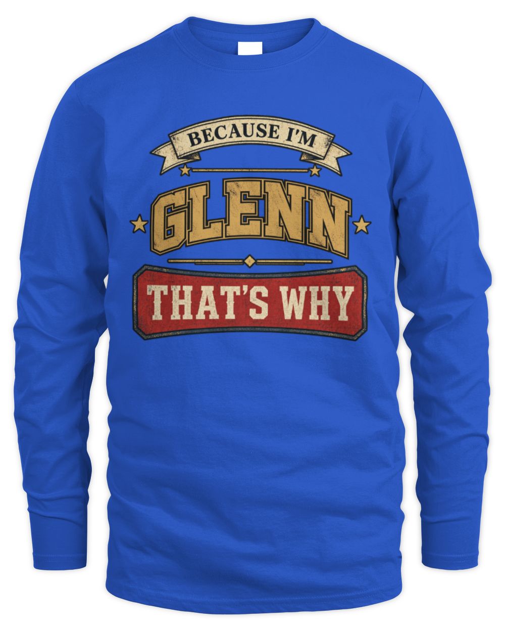 Because I'm Name That's Why Americana T-Shirt GLENN M1-S88 / Men's Long Sleeved T-Shirt / royal