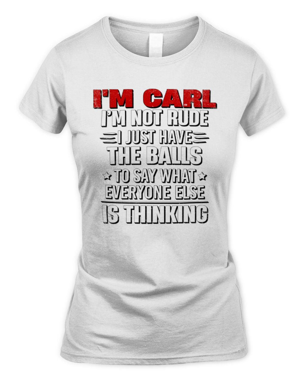 I'm Name I'm Not Rude I Just Have The Balls Funny T-Shirt CARL M1-46 / Women's Standard T-Shirt / white