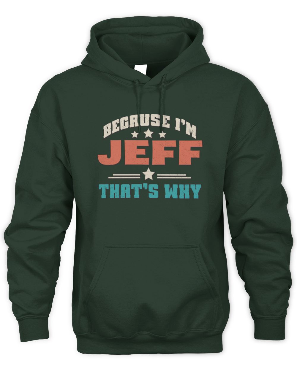 Because I'm Name That's Why Personalized Retro Shirt JEFF-49 / Unisex Hoodie / forest green