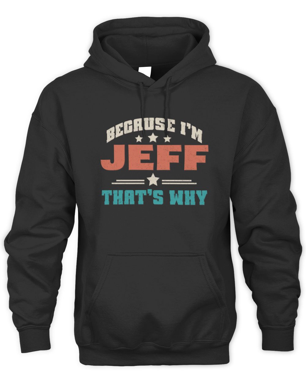 Because I'm Name That's Why Personalized Retro Shirt JEFF-49 / Unisex Hoodie / black