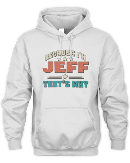 Because I'm Name That's Why Personalized Retro Shirt JEFF-49 / Unisex Hoodie / white