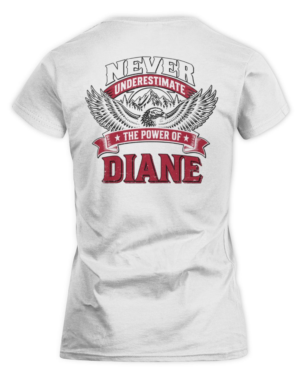 Never Underestimate Your Name Eagle Mountain Shirt DIANE M1-61 / Women's Standard T-Shirt / white