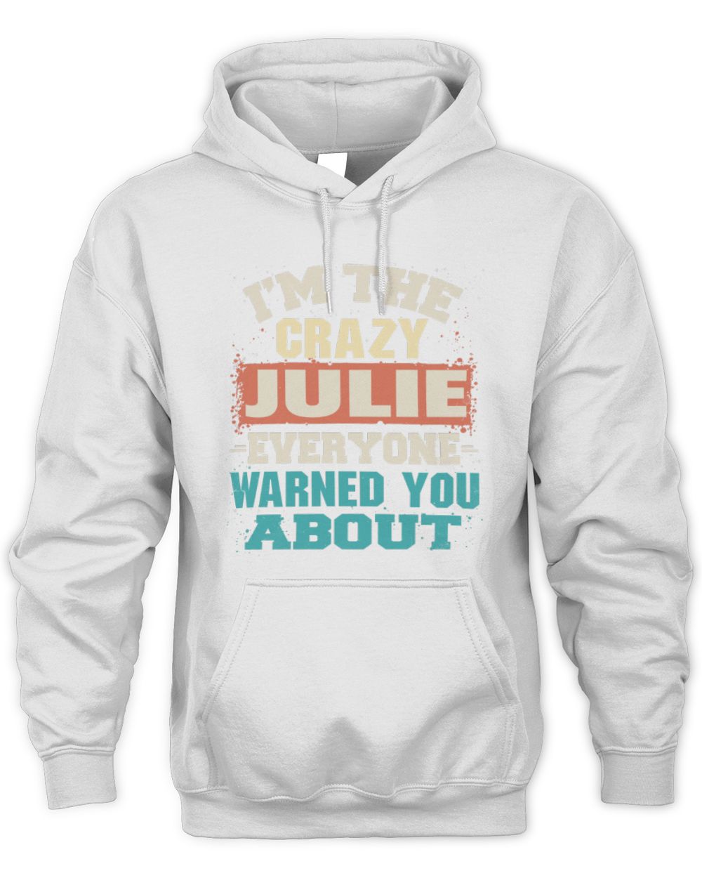 I'm the Crazy One Everyone Warned You About Retro Graphic T-Shirt JULIE M1-70 / Unisex Hoodie / white