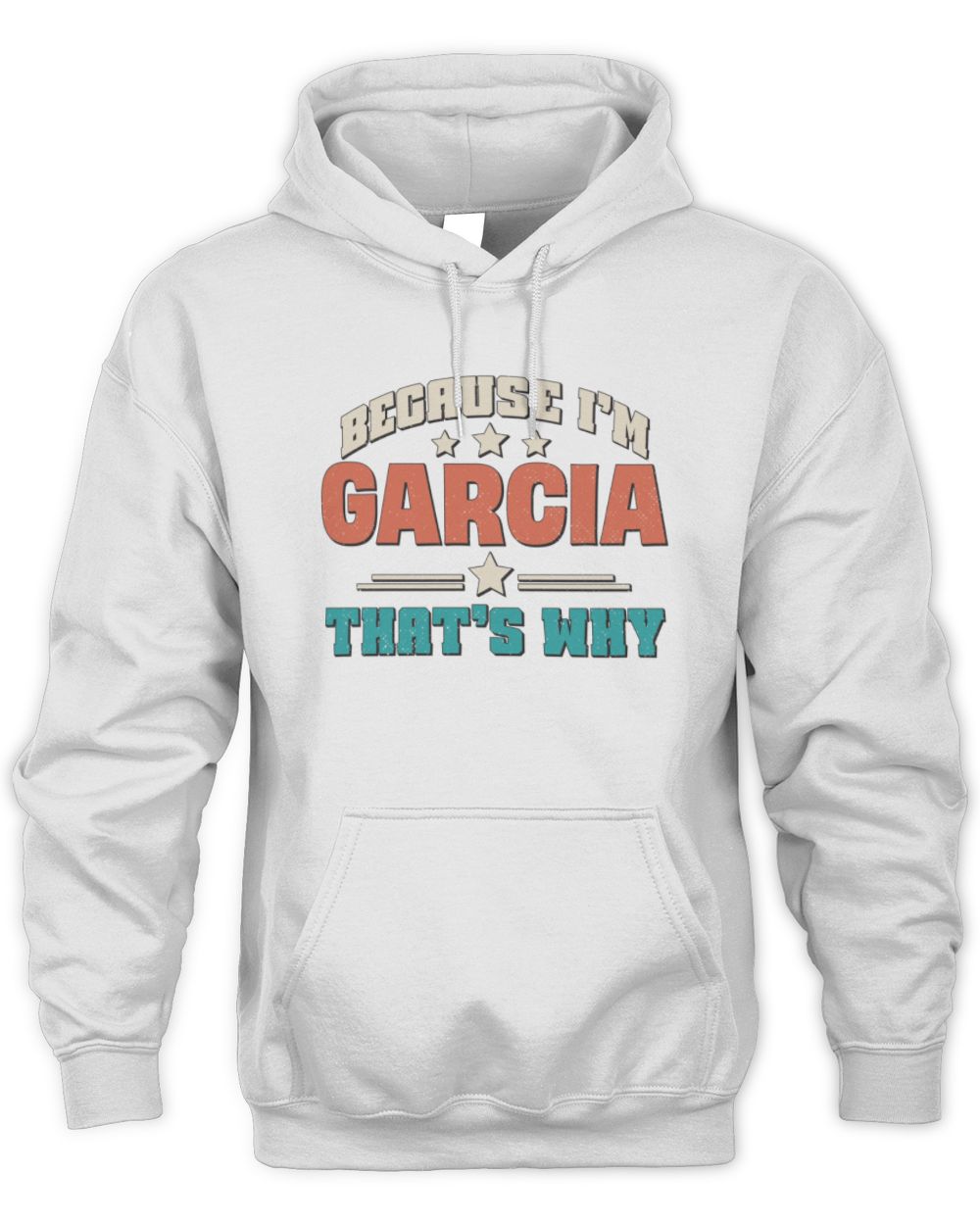Because I'm Name That's Why Personalized Retro Shirt GARCIA-49 / Unisex Hoodie / white