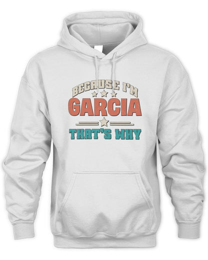Because I'm Name That's Why Personalized Retro Shirt GARCIA-49 / Unisex Hoodie / white