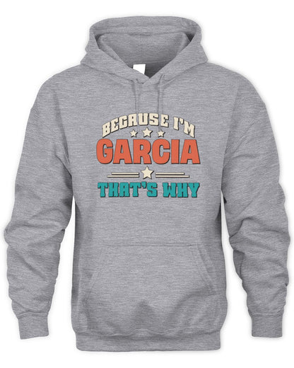 Because I'm Name That's Why Personalized Retro Shirt GARCIA-49 / Unisex Hoodie / sport grey