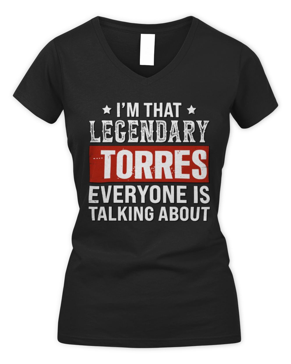 I'm That Legendary Name Everyone Is Talking About Funny Graphic T-Shirt TORRES M1-73 / Women's V-Neck T-Shirt / black