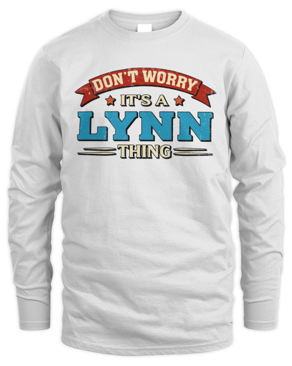 Don't Worry It's a Your Name Thing Funny Retro T-Shirt LYNN M1-57 / Men's Long Sleeved T-Shirt / white