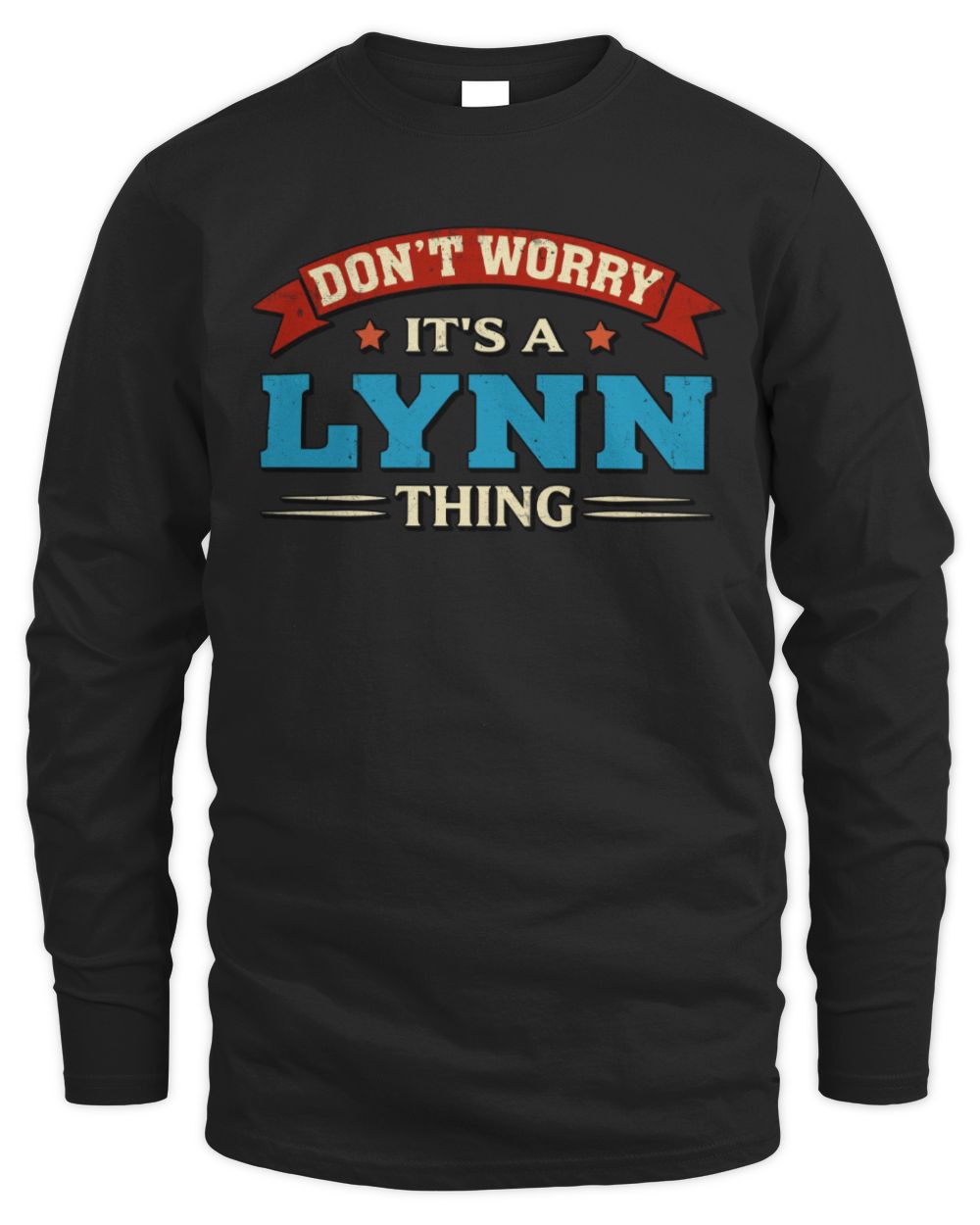 Don't Worry It's a Your Name Thing Funny Retro T-Shirt LYNN M1-57 / Men's Long Sleeved T-Shirt / black